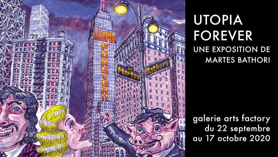 Flyer de. Utopia Forever une exposition de Martes Bathori. Galerie Arts Factory du 22 septembre au 17 octobre.